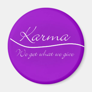 Karma - We Get What We Give Magnet