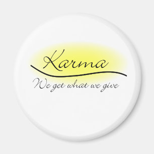 Karma - We Get What We Give Magnet