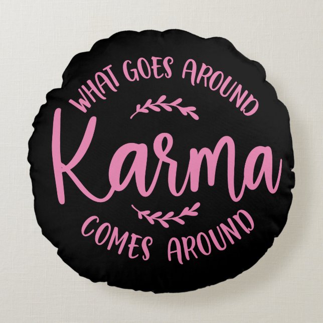 Karma What Goes Around Comes Around Pink Black Round Cushion (Front)