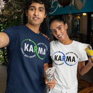 Karma - What Goes Around Comes Back Around (v1) T-Shirt