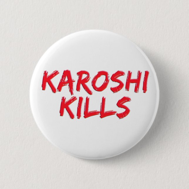 Karoshi kills 6 cm round badge (Front)