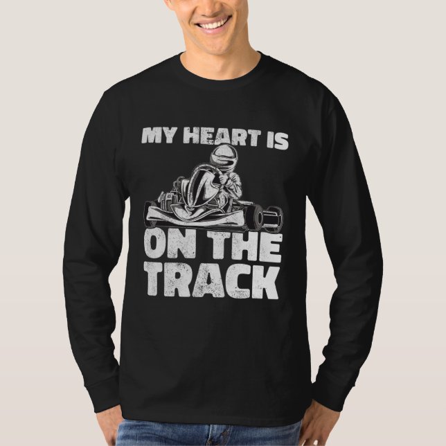 Kart Racing My Heart Is On the Track Karting Go Ka T-Shirt (Front)