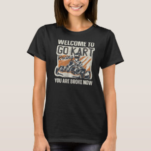 Kart Racing Quote For A Go Kart Racer   T-Shirt