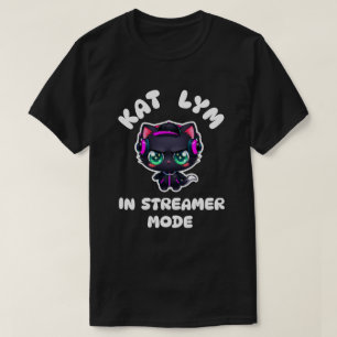 Kat Lym In Streamer Mode T-Shirt