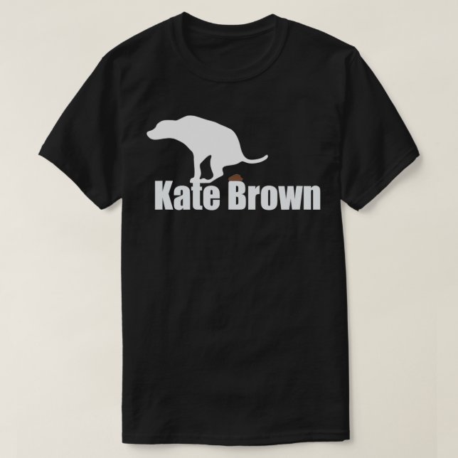 Kate Brown Dog poo  T-Shirt (Design Front)