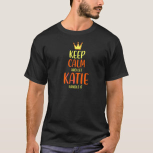 Katie Keep Calm Personalised Name Nickname Humour T-Shirt