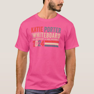 Katie Porter and Her Whiteboard for President 2024 T-Shirt