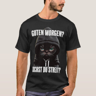 Katze Spruch Lustig Geschenk I Guten Morgen 1 T-Shirt
