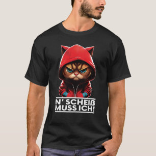 Katze Spruch Lustig Geschenk I N Scheiß muss ich T-Shirt