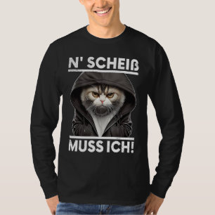 Katze Spruch Lustig Geschenk I N Scheiß muss ich T-Shirt