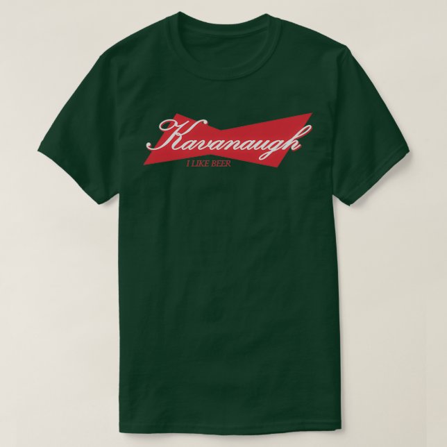 KAVANAUGH I LIKE BEER T-Shirt (Design Front)