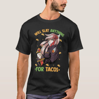 Kawaii Anime Girl - Will Slay Anything For Tacos - T-Shirt
