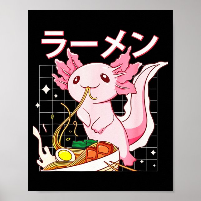 Kawaii Axolotl Eating Ramen Noodles Anime Girls Te Poster (Front)