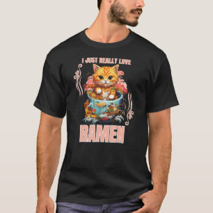 Kawaii Cat Eating Ramen Noodle I Just Really Love T-Shirt