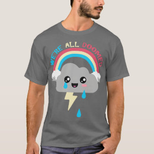 Kawaii Cloud Were All Doomed T-Shirt