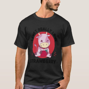 Kawaii Cow I Just Really Love Strawberry Fruit Lov T-Shirt