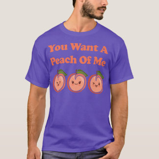 Kawaii Cute You Want A Peach Of Me Funny Fruit Foo T-Shirt