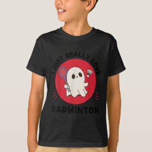 Kawaii Ghost Badminton Lover I Just Really Love Ba T-Shirt