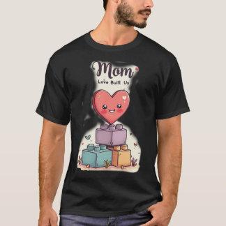 Kawaii Heart on Building Blocks MOM Love Built Us T-Shirt