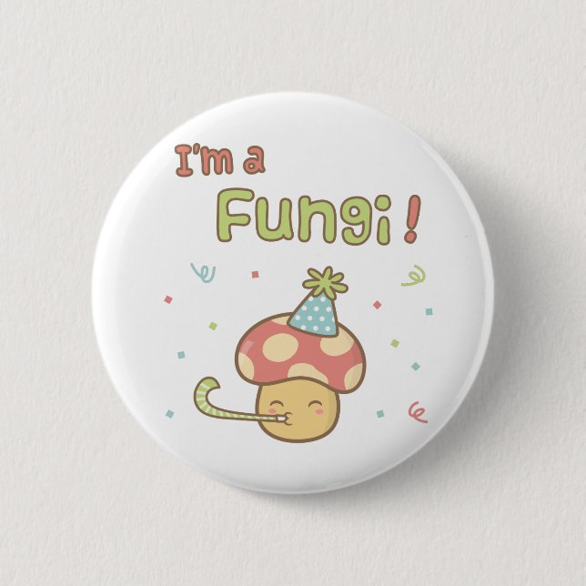 Kawaii I am a Fungi Party Mushroom Pun Humour 6 Cm Round Badge (Front)