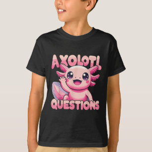 Kawaii I Axolotl Questions Funny Axolotl  T-Shirt
