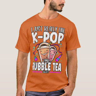 Kawaii I Just Really Like K-pop And Bubble Tea Opp T-Shirt