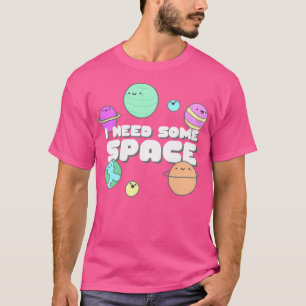 Kawaii I Need Some Space T-Shirt