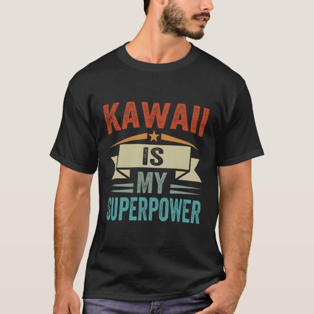 Kawaii Is My Superpower T-Shirt (Front)