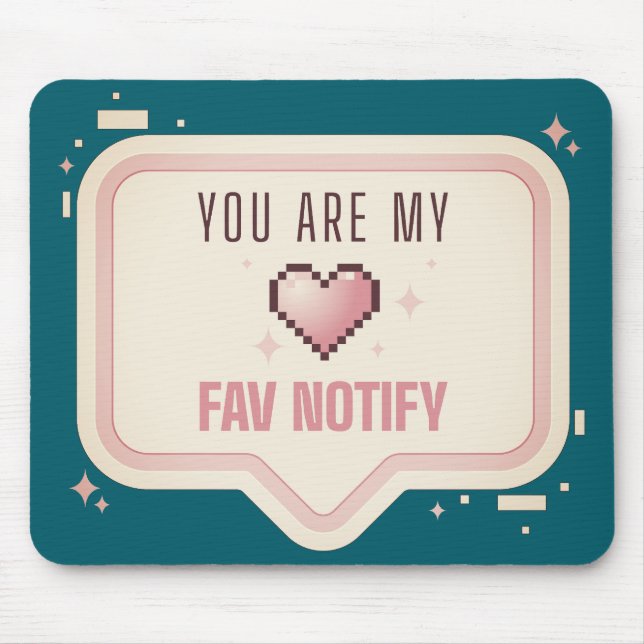 Kawaii Pixel Heart "You Are My Fav Notify" Mouse Pad (Front)