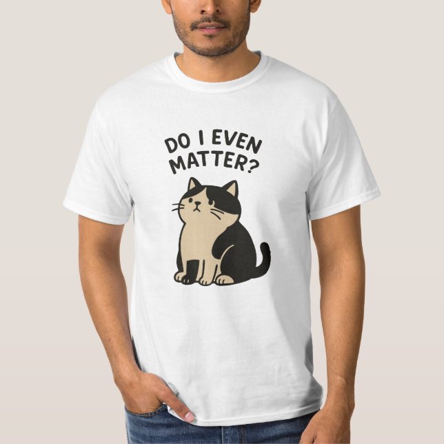 Kawaii Sad Cute Cat. Do I Even Matter? Animal  T-Shirt (Front)