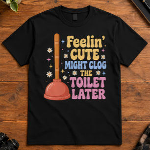 Kawaii Toilet Humour Feelin Cute Might Clog Retro T-Shirt