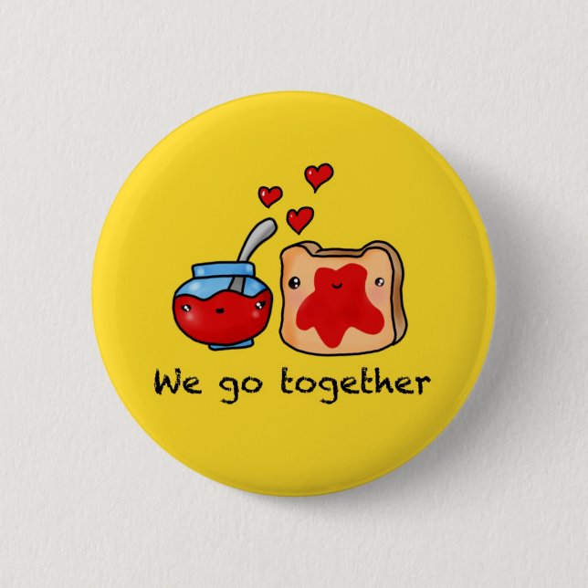 Kawaii we go together like jam and toast cartoon 6 cm round badge (Front)