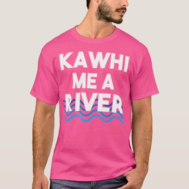 Kawhi Me A River Funny Cry Me A River T-Shirt (Front)