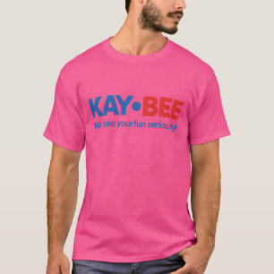 Kay-Bee We take your fun seriously T-Shirt