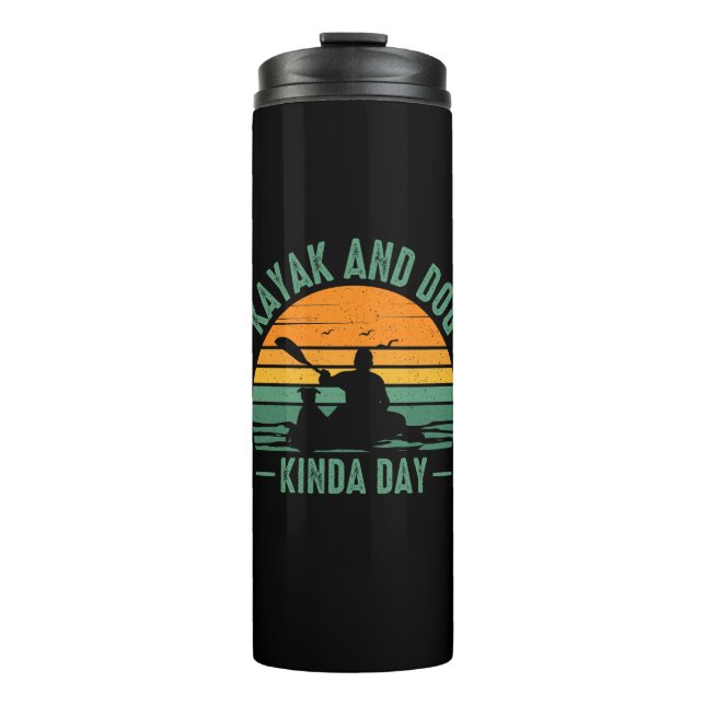 Kayak and Dog Kinda Day Thermal Tumbler (Front)