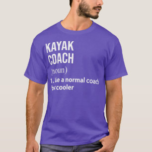 Kayak coach like a normal coach but cooler  T-Shirt