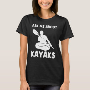 Kayak For Men Women Kayak Boat Kayaking T-Shirt