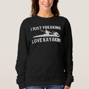 Kayak For Men Women Kayaking Paddling Canoe Kayaks Sweatshirt