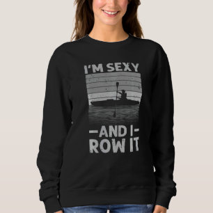 Kayak For Men Women Kayaking Rowing Kayak   1 Sweatshirt