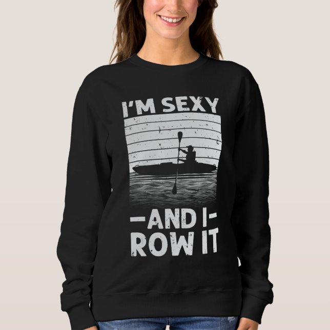 Kayak For Men Women Kayaking Rowing Kayak  4 Sweatshirt (Front)