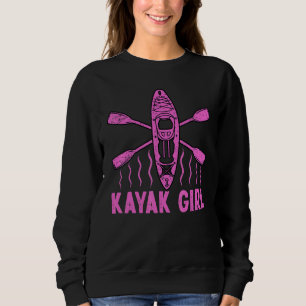 Kayak For Women Girls Kayaking Canoe Kayaker Kayak Sweatshirt