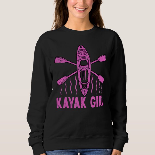 Kayak For Women Girls Kayaking Canoe Kayaker Kayak Sweatshirt (Front)