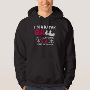 Kayak Girl Just Like A Normal Girl Women Kayaking Hoodie