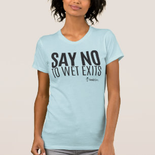 Kayak Hipster - Say No to Wet Exits - Ladies T-Shirt