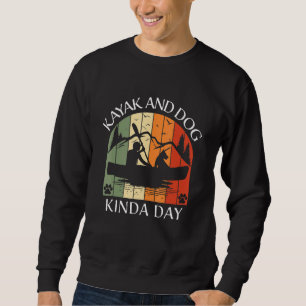 Kayak Kayaking Dog Boating Summer Clothing Apparel Sweatshirt