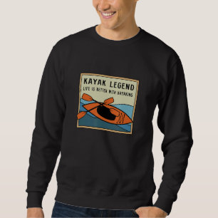 Kayak Legend Canoe Adventure Wildlife Kayaking Sweatshirt