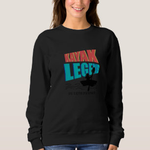 Kayak Legend Kayaking Canoe Water Sports Sweatshirt