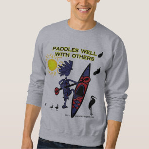 Kayak Paddles Well With Others II Sweatshirt