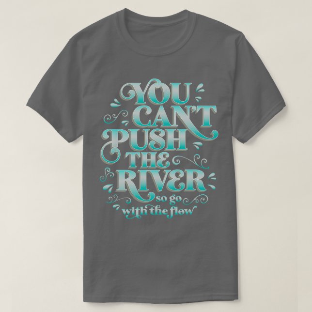 Kayaker White Water Rafting Quote For River Guide  T-Shirt (Design Front)