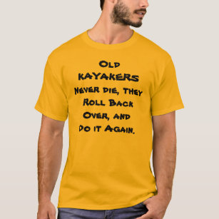 kayakers funny teeshirt T-Shirt